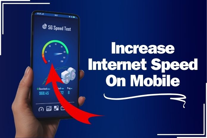 How To Increase Internet Speed On Mobile?