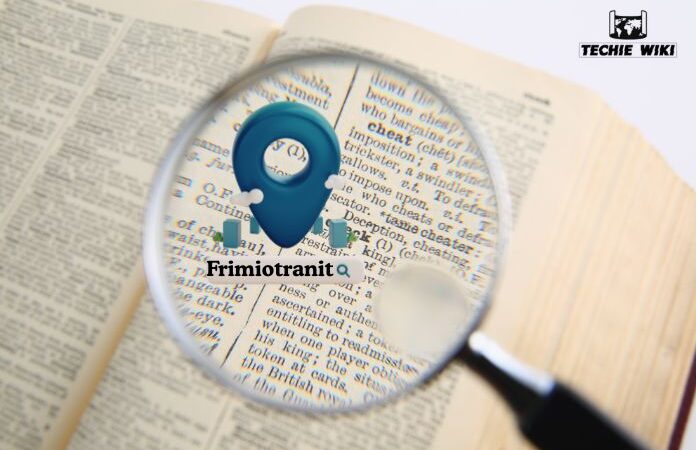Frimiotranit: Everything You Need To Know 